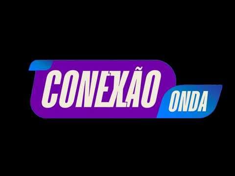 PROGRAMA CONEXÃO ONDA COM BHIA BORGES | ONDA DIGITAL -  04/06/2026