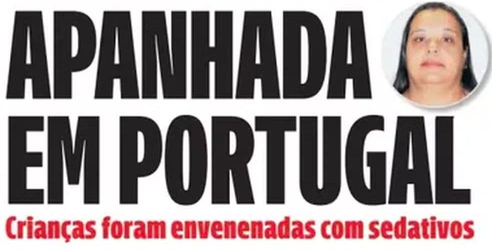 Brasileira suspeita de matar os 5 filhos envenenados é presa em Portugal
